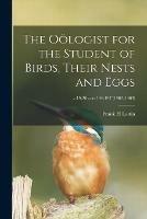 The Ooelogist for the Student of Birds, Their Nests and Eggs; v.19-20=no.184-197 (1902-1903)