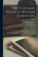The Plays and Poems of William Shakspeare: in Ten Volumes: Collated Verbatim With the Most Authentick Copies, and Revised, With the Corrections and Illustrations of Various Commentators: to Which Are Added, an Essay on the Chronological Order of His...; v.1 pt.1