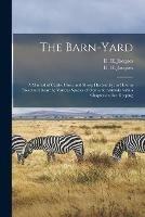 The Barn-yard: a Manual of Cattle, Horse and Sheep Husbandry; or How to Breed and Rear the Various Species of Domestic Animals; With a Chapter on Bee-keeping