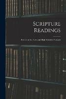 Scripture Readings: for Use in the Public and High Schools of Ontario