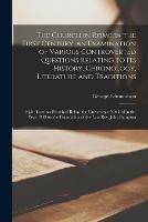 The Church in Rome in the First Century, an Examination of Various Controverted Questions Relating to Its History, Chronology, Literature and Traditions; Eight Lectures Preached Before the University of Oxford in the Year 1913 on the Foundation of The...