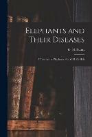 Elephants and Their Diseases; a Treatise on Elephants / by G.H. Griffith