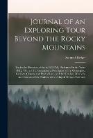 Journal of an Exploring Tour Beyond the Rocky Mountains [microform]: Under the Direction of the A.B.C.F.M., Performed in the Years 1835, '36, and '37, Containing a Description of the Geography, Geology, Climate and Productions, and the Number, ...