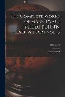 The Complete Works of Mark Twain [pseud.] PUNN'N HEAD WILSON Vol. 3; THREE (3)