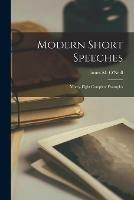 Modern Short Speeches; Ninety-eight Complete Examples