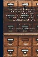 Opinions of Experienced Educationists in the United States, Ontario and Elsewhere, as to the Policy of Maintaining the Educational Depository of Ontario [microform]: for the Supply of the Public and High Schools With Maps, Charts, Apparatus, Prize And...