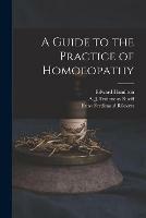 A Guide to the Practice of Homoeopathy