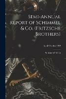 Semi-annual Report of Schimmel & Co. (Fritzsche Brothers); April/October 1909
