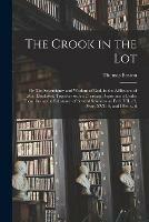 The Crook in the Lot; or The Sovereignty and Wisdom of God, in the Afflictions of Men Displayed; Together With a Christian Deportment Under Them. Being the Substance of Several Sermons on Eccl. VII. 13, Prov. XVI.19, and I Pet. V. 6