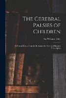 The Cerebral Palsies of Children: a Clinical Study From the Infirmary for Nervous Diseases, Philadelphia