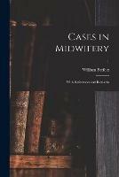 Cases in Midwifery: With References and Remarks; 1