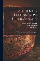 Authentic Letters From Upper Canada: With an Account of Canadian Field Sports