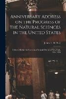 Anniversary Address on the Progress of the Natural Sciences in the United States: Delivered Before the Lyceum of Natural History of New York, Feb. 1826