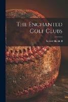 The Enchanted Golf Clubs [microform]