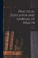 Practical Educator and Journal of Health; 1, (1847)