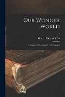 Our Wonder World: a Library of Knowledge in Ten Volumes; 4