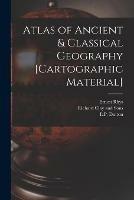 Atlas of Ancient & Classical Geography [cartographic Material]