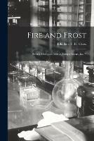 Fire and Frost: Stories, Dialogues, Satires, Essays, Poems, Etc. --