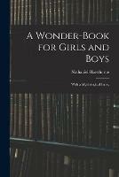 A Wonder-Book for Girls and Boys: With a Mythological Index