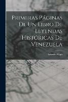 Primeras Paginas De Un Libro De Leyendas Historicas De Venezuela