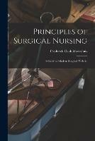 Principles of Surgical Nursing: a Guide to Modern Surgical Technic