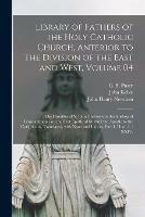 Library of Fathers of the Holy Catholic Church, Anterior to the Division of the East and West, Volume 04: The Homilies of S. John Chrysostom Archbishop of Constantinople on the First Epistle of St. Paul the Apostle to the Corinthians, Translated, With...