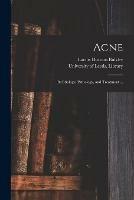 Acne: Its Etiology, Pathology, and Treatment ...