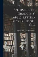 Specimens of Druggists' Labels...letter-press Printing, Etc