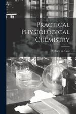 Practical Physiological Chemistry [microform]