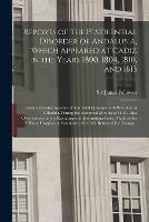 Reports of the Pestilential Disorder of Andalusia, Which Appeared at Cadiz in the Years 1800, 1804, 1810, and 1813: With a Detailed Account of That Fatal Epidemic as It Prevailed at Gibralter, During the Autumnal Months of 1804: Also Observations On...