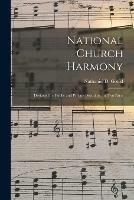National Church Harmony: Designed for Public and Private Devotion: in Two Parts
