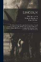 Lincoln: Gettysburg Speech, Emancipation Proclamation, Second Inaugural Address; [with, ] Hawthorne: The Great Carbuncle; Webster: Bunker Hill Oration; Goldsmith: The Deserted Village; [and, ] Tennyson: Enoch Arden