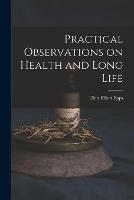 Practical Observations on Health and Long Life