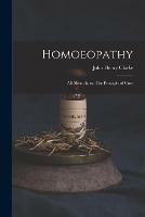 Homoeopathy [electronic Resource]: All About It, or, The Principle of Cure