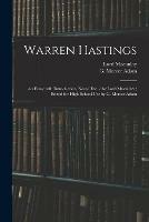Warren Hastings: an Essay With Introduction, Notes, Etc. / by Lord Macaulay; Edited for High-school Use by G. Mercer Adam