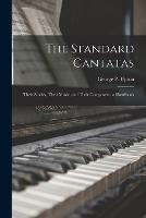 The Standard Cantatas: Their Stories, Their Music, and Their Composers; a Handbook