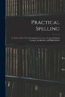 Practical Spelling: a Text Book for Use in Commercial Schools, Normal Schools, Colleges, Academies, and High Schools