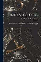 Time and Clocks: a Description of Ancient and Modern Methods of Measuring Time