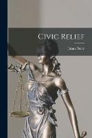 Civic Relief [microform]