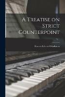 A Treatise on Strict Counterpoint; pt. 1