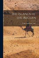 The Islands of the Aegean [microform]