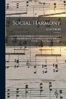 Social Harmony: Containing First the Rudiments of Psalmody Made Easy, Second a Collection of Modern Music Calculated for the Use of Singing Schools and Worshipping Assemblies
