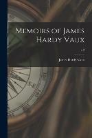 Memoirs of James Hardy Vaux; v.2
