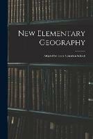 New Elementary Geography: Adapted for Use in Canadian Schools