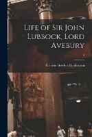 Life of Sir John Lubbock, Lord Avebury; 2