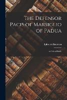 The Defensor Pacis of Marsiglio of Padua; a Critical Study