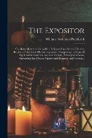 The Expositor; or, Many Mysteries Unravelled. Delineated in a Series of Letters, Between a Friend and His Correspondent, Comprising the Learned Pig, Invisible Lady and Acoustic Temple, Philosophical Swan, Penetrating Spy Glasses, Optical and Magnetic, ...