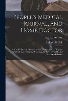 People's Medical Journal, and Home Doctor: a Monthly Journal, Devoted to the Dissemmination of Popular Information on Anatomy, Physiology, the Laws of Health, and the Cure of Disease; 1-2, (1853-1854)