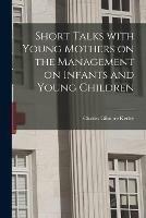 Short Talks With Young Mothers on the Management on Infants and Young Children