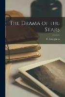 The Drama of the Stars [microform]